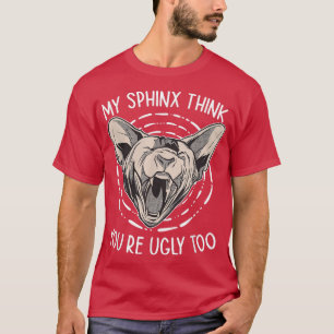 Camiseta Meu Esfinge acha que você é feia demais.
