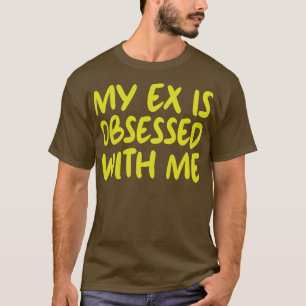Camiseta Meu Ex Está Obcecado Comigo 1