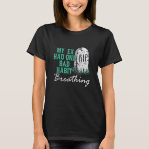 Camiseta Meu Ex Tinha Um Roupa De Respiração De Hábito Ruim