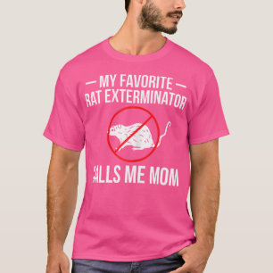 Camiseta Meu Exterminador De Rato Favorito Me Chama Mãe Mãe