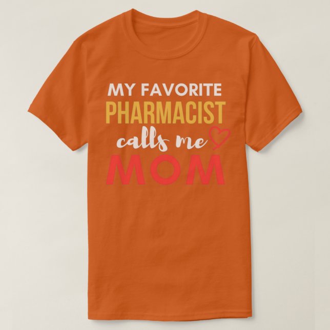 Camiseta Meu Farmacêutico Favorito Me Chama Mãe Farmacêutic (Frente do Design)