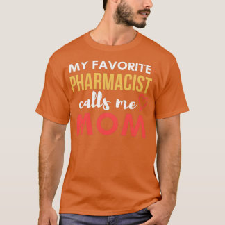 Camiseta Meu Farmacêutico Favorito Me Chama Mãe Farmacêutic