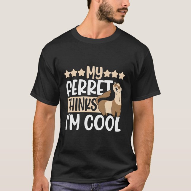 Camiseta Meu Ferret Acha Que Sou Frágil (Frente)