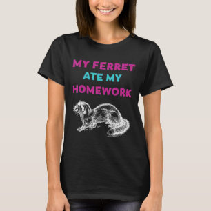 Camiseta Meu Ferret Comeu Meu Trabalho De Casa Mulheres Hom
