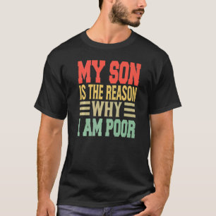Camiseta Meu Filho É A Razão Por Que Sou Pobre Piadas