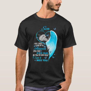Camiseta Meu Filho Eu Queria Poder Subir Para O Céu Eu Amo