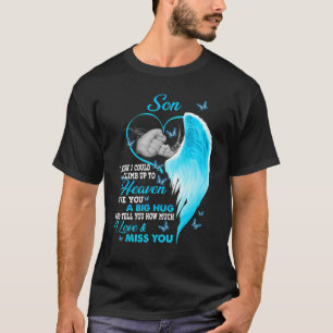 Camiseta Meu Filho Eu Queria Poder Subir Para O Céu Eu Amo 