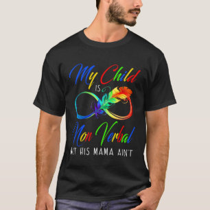 Camiseta Meu filho não é verbal, mas sua mãe é um autismo