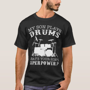 Camiseta Meu filho toca bateria, qual é a sua superpotênc