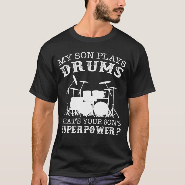 Camiseta Meu filho toca bateria, qual é a sua superpotência (Frente)