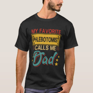 Camiseta Meu Flebotomista Favorito Me Chama Pai Pai Orgulho