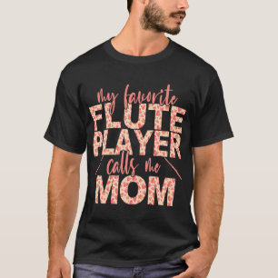 Camiseta Meu Flute Player Favorito Me Chama Mãe Flauta