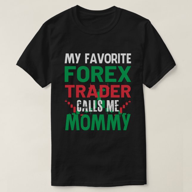 Camiseta Meu Forex Trader Favorito Me Chame De MAMÃES Forex (Frente do Design)