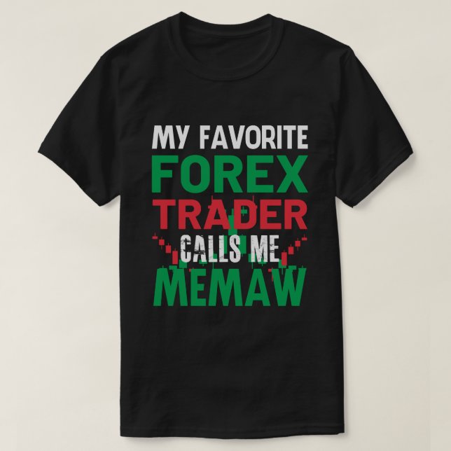 Camiseta Meu Forex Trader Favorito Me Chame De MEMAW Forex  (Frente do Design)