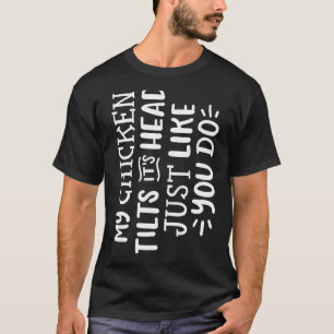Camiseta Meu Frango Inclina a Cabeça Assim Como Você Faz En