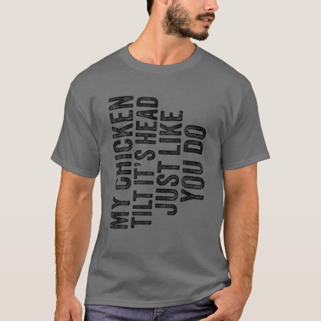 Camiseta Meu frango inclina. É a cabeça, como você diz engr (Frente)