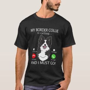 Camiseta Meu Fronteira Collie Está Ligando E Eu Preciso Ir