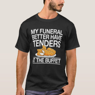 Camiseta Meu Funeral Ter Frango Tenders