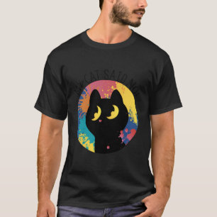 Camiseta Meu Gato Disse Que Nenhum Gato Preto De Gato