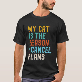 Camiseta Meu Gato É O Motivo Pelo Qual Eu Cancelo Planos