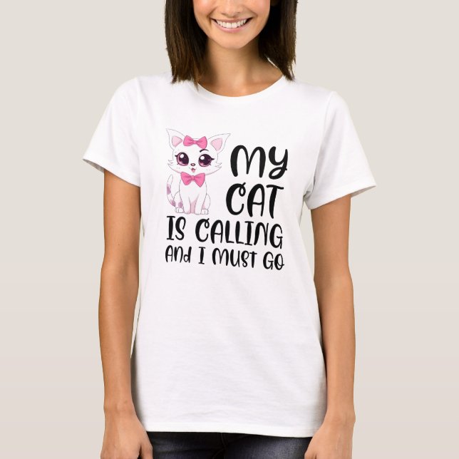 Camiseta Meu Gato Está Ligando E Eu Preciso Ir (Frente)