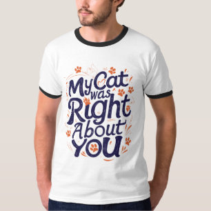 Camiseta Meu Gato Estava Certo Sobre Você –Amante de Gatos