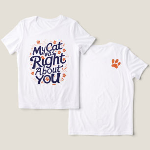 Camiseta Meu Gato Estava Certo Sobre Você –Amante de Gatos
