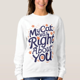 Camiseta Meu Gato Estava Certo Sobre Você –Amante de Gatos