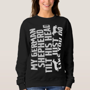 Camiseta Meu German shepherd Inclina A Cabeça Como Você.