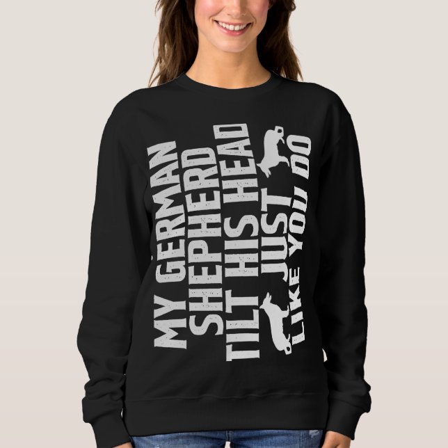 Camiseta Meu German shepherd Inclina A Cabeça Como Você. (Frente)