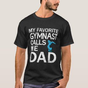 Camiseta Meu ginasta favorito me chama de Dia de os pais Pa