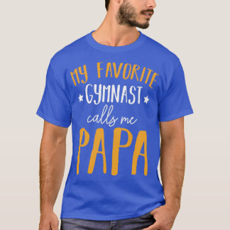 Camiseta Meu ginasta favorito me chama de ginástica papá