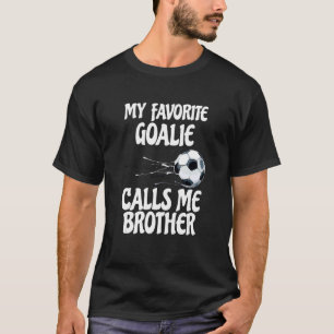 Camiseta Meu Goalie Favorito Me Chama Irmão Orgulhoso