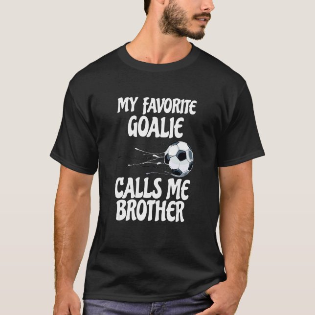 Camiseta Meu Goalie Favorito Me Chama Irmão Orgulhoso (Frente)