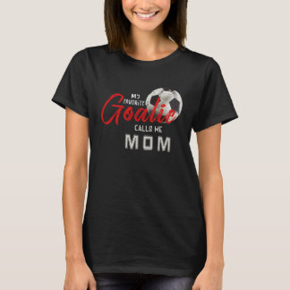 Camiseta Meu Goalie Favorito Me Chama Mãe Jogador De Futebo
