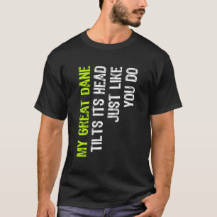 Camiseta Meu Grande Dane Inclina Sua Cabeça Como Você Cacho