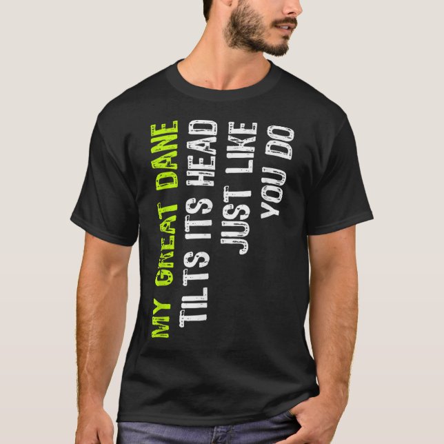 Camiseta Meu Grande Dane Inclina Sua Cabeça Como Você Cacho (Frente)