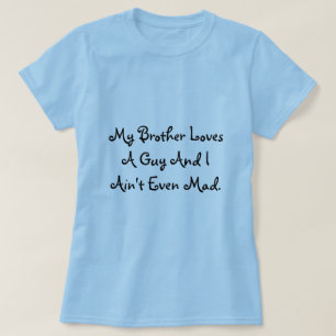 Camiseta Meu irmão ama uma cara e eu sou nem sequer louco