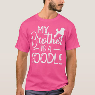 Camiseta Meu Irmão É Dono De Cachorro De Poodle Para Mulher