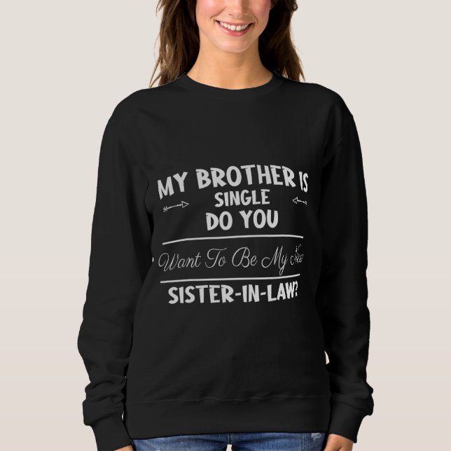 Camiseta Meu Irmão É Solteiro Você Quer Dizer Humor? (Frente)