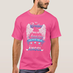 Camiseta Meu Irmão Era Tão Incrível Que Deus O Fez Anjo Los