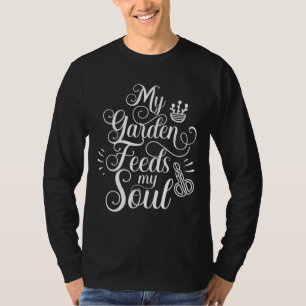 Camiseta Meu Jardim Alimenta Meu Jardim Paisagista De Alma