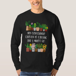 Camiseta Meu Jardim de Contêineres Está Chamando  Jardineir