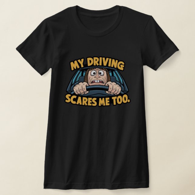 Camiseta Meu Jeito de Dirigir Me Assusta Também (Postura )