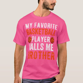 Camiseta Meu jogador de basquete favorito me chama de irmão