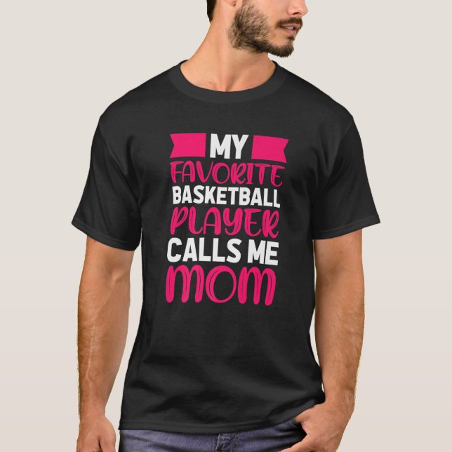 Camiseta Meu Jogador De Basquete Favorito Me Chama Mãe (Frente)