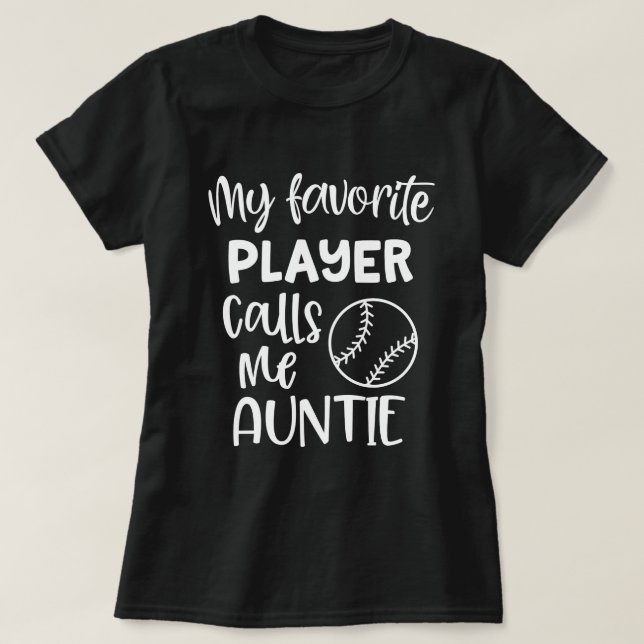 Camiseta Meu jogador de beisebol favorito chama-me Auntie (Frente do Design)