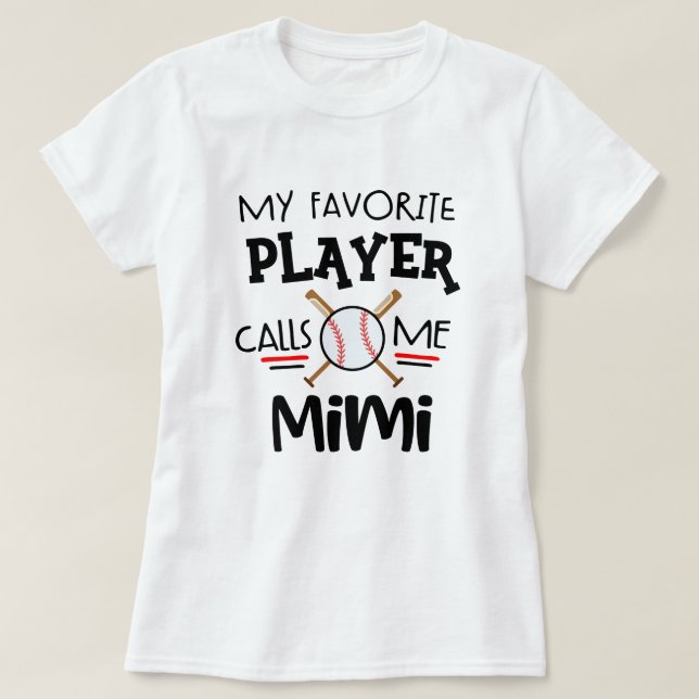 Camiseta Meu jogador de beisebol favorito chama-me Mimi (Frente do Design)