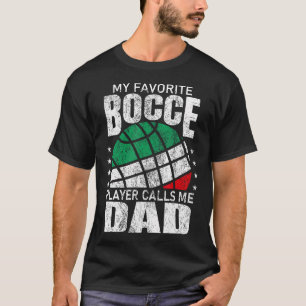 Camiseta Meu jogador de bocha favorito me chama de pai