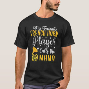 Camiseta Meu jogador de Corno Francês Favorito me chama Mãe